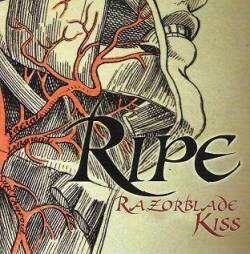 Ripe : Razor Blade Kiss